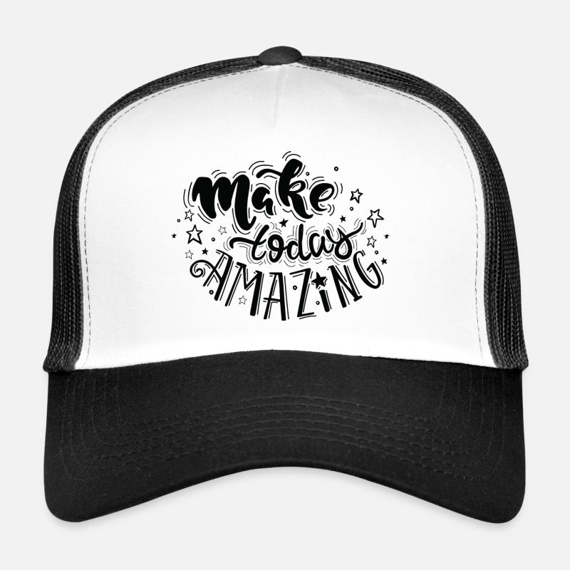 Make today amazing Trucker Cap