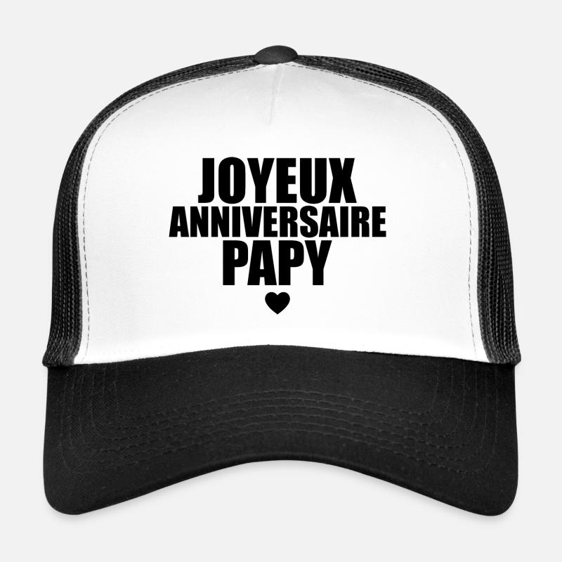 cadeau anniversaire Joyeux anniversaire papy Casquette trucker 