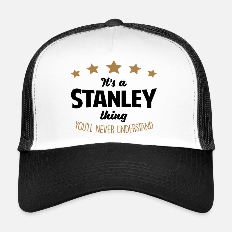 It's a stanley name thing stars never und - Trucker Cap - white/black