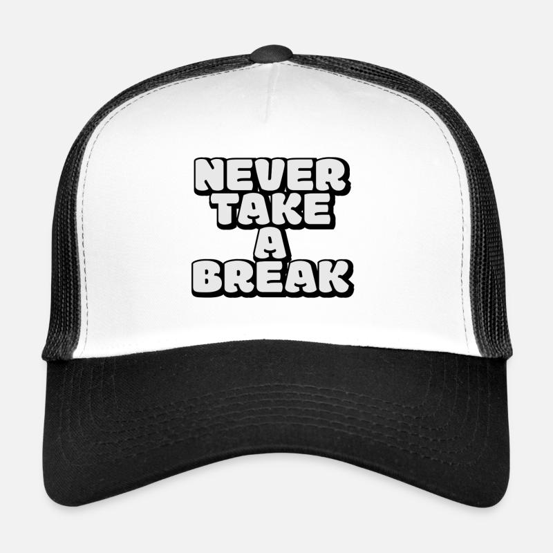 Never take a break, Keine Pause, Motivation Trucker Cap