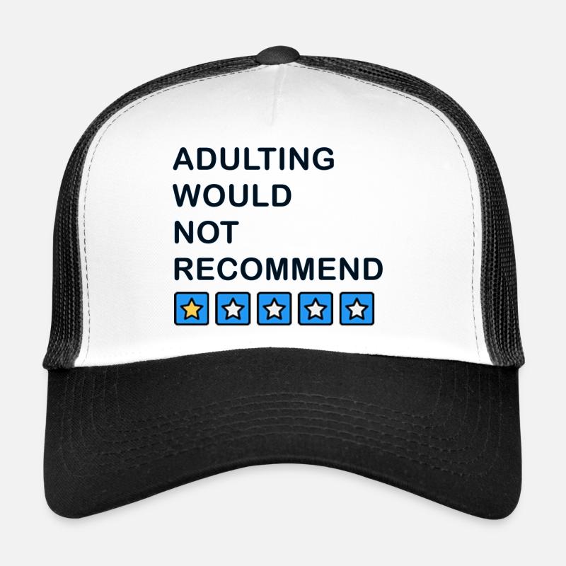 Adulting would not recommend Trucker Cap