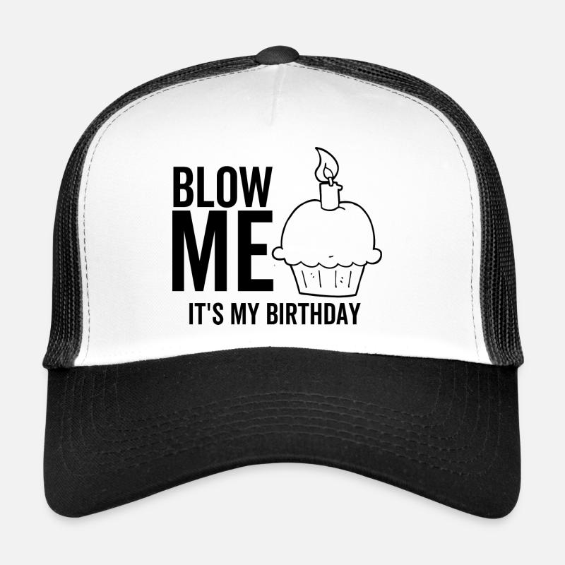 Blow Me It's My Birthday - Trucker Cap - white/black