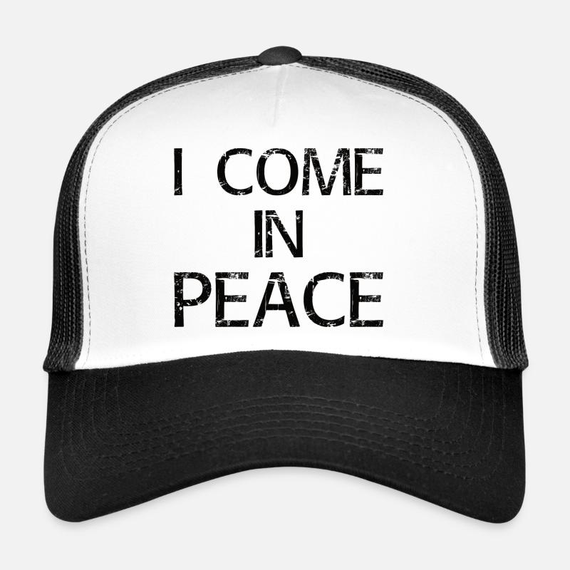 I come in peace Trucker Cap
