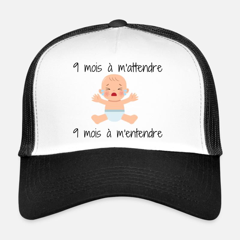 9 mois à m attendre, 9 mois à m'entendre - Casquette trucker  - blanc/noir