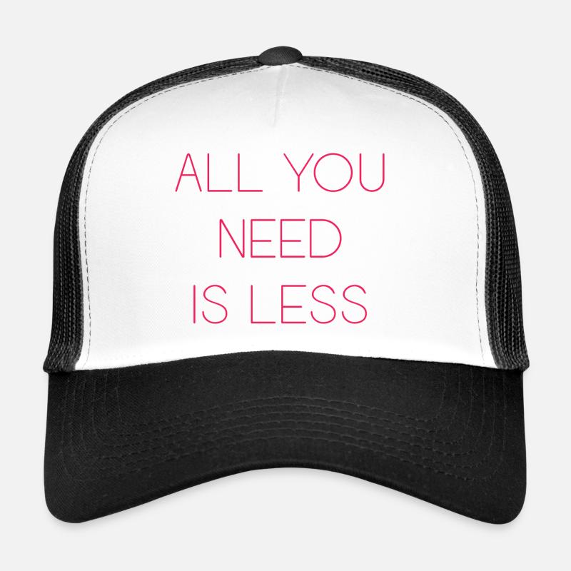 Minimalisme - Tout ce dont vous avez besoin est moins Casquette trucker 