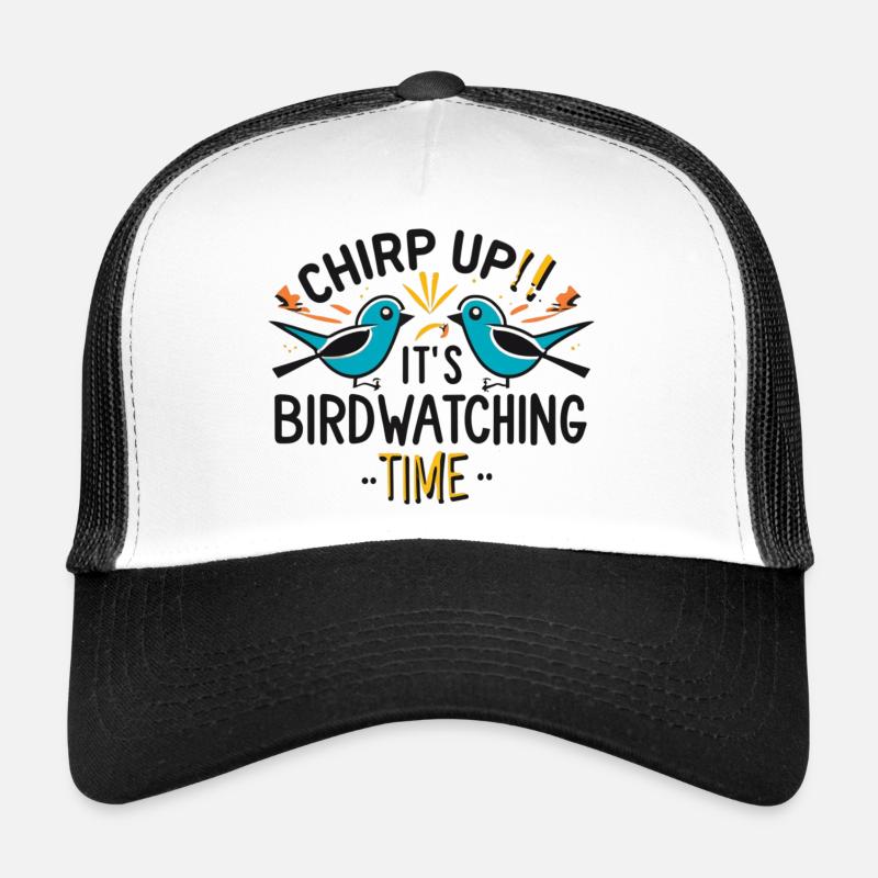 "Chirping, it's bird watching time" Trucker Cap