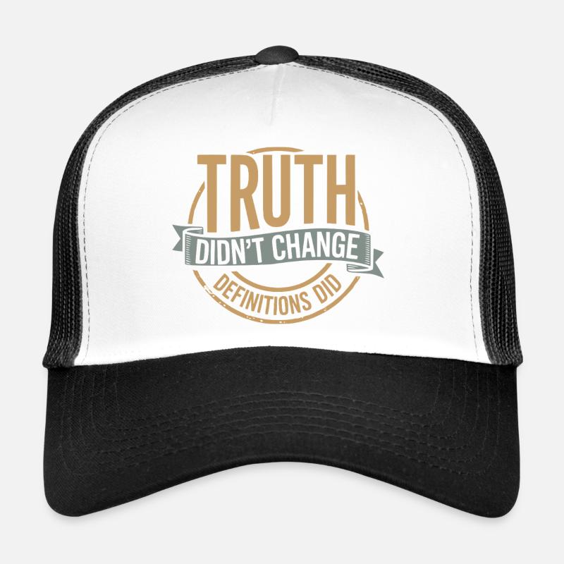 La vérité n'a pas changé, les définitions ont changé | Gras Casquette trucker 