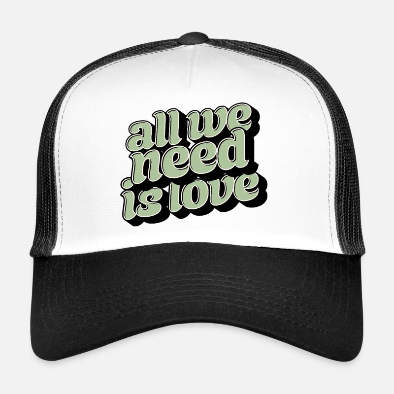 All We Need Is Love Statement Trucker Cap