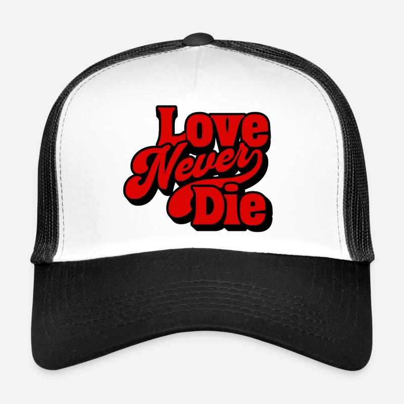 Love Never Die Retro Typography Trucker Cap