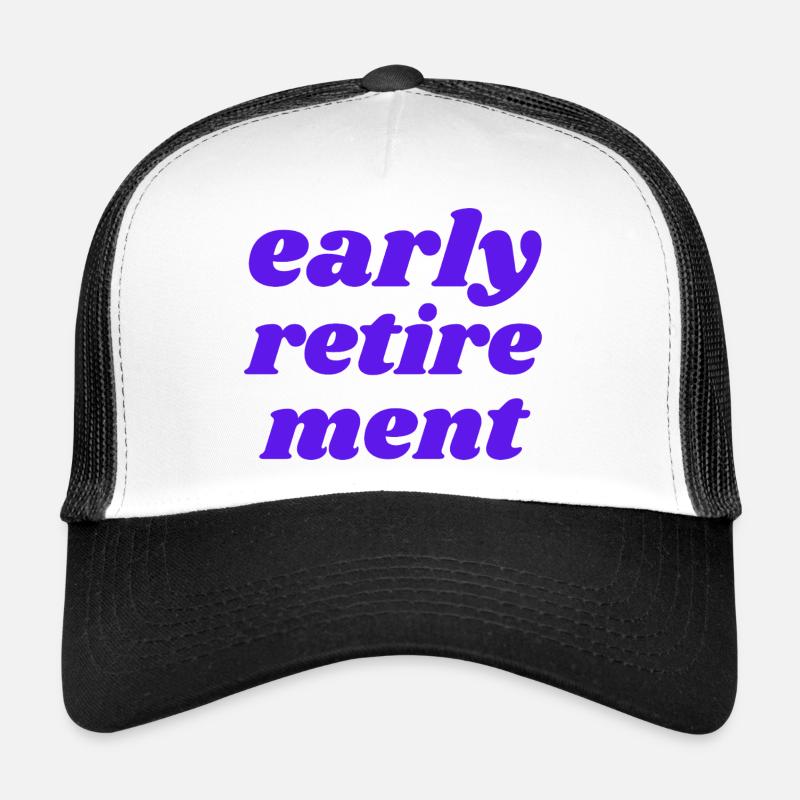 early retirement Trucker Cap