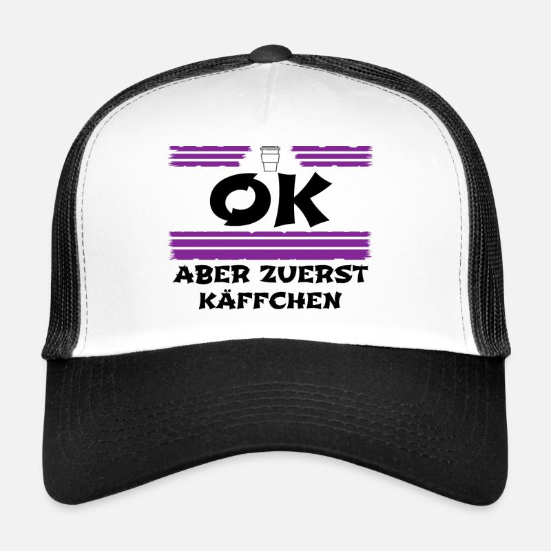 Kaffee - ok aber zuerst Kaffee Trucker Cap