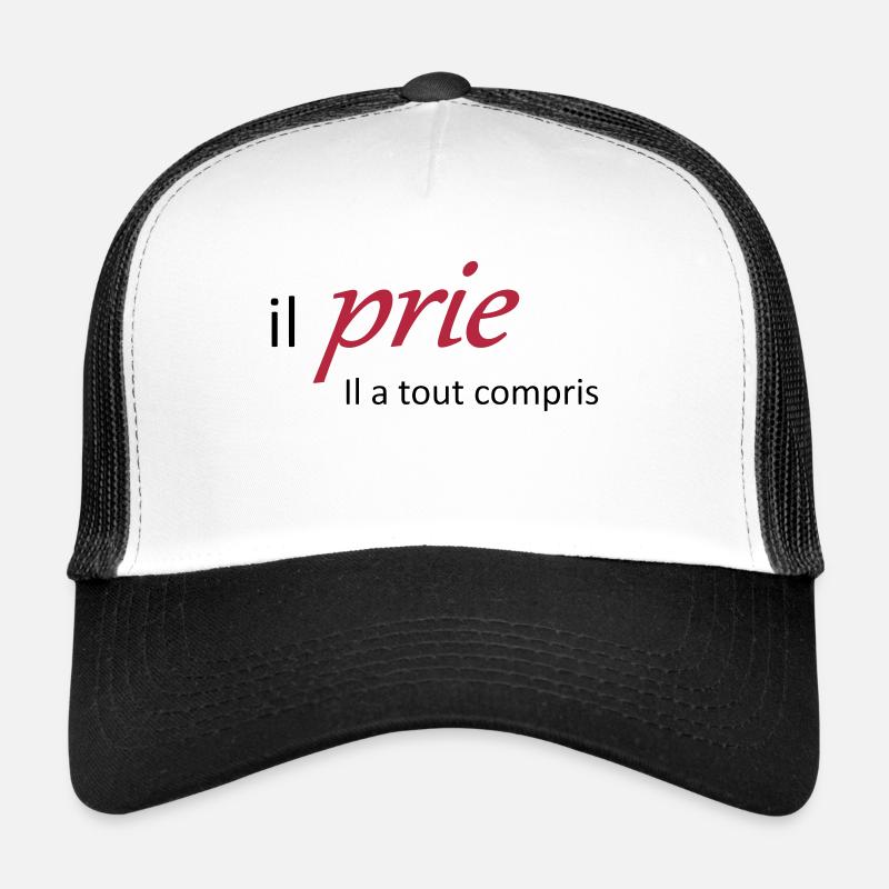 Il prie il à tout compris - Casquette trucker  - blanc/noir