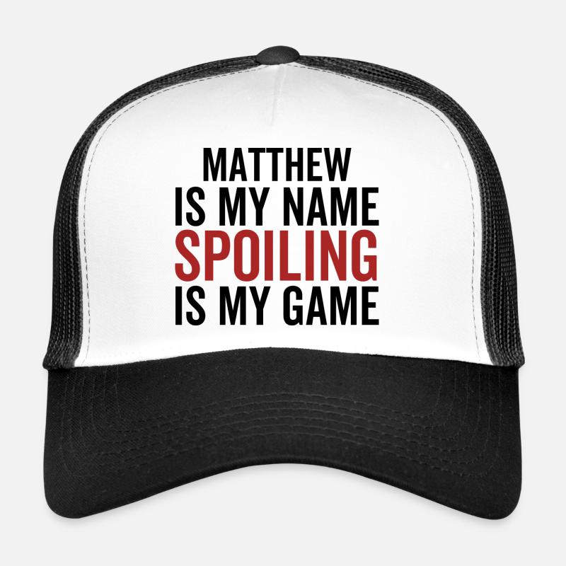 Matthew est mon nom Spoiling est mon jeu Casquette trucker 