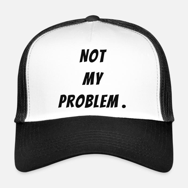 Not my problem - Trucker Cap - Weiß/Schwarz