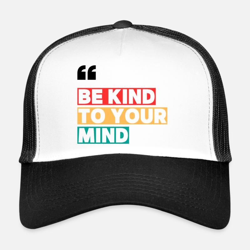 BE KIND TO YOUR MIND - Trucker Cap - white/black
