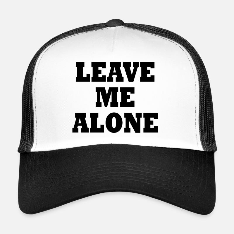 Leave me alone Trucker Cap
