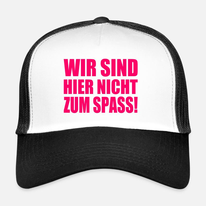 Wir sind hier nicht zum spass - Trucker Cap - Weiß/Schwarz