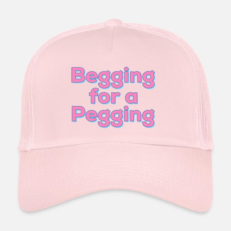 Begging For A Pegging Quote Trucker Cap