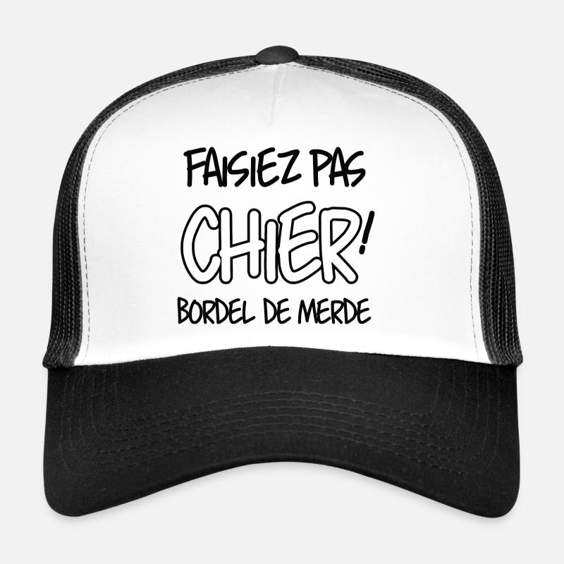 faisiez pas chier cadeau Casquette trucker 