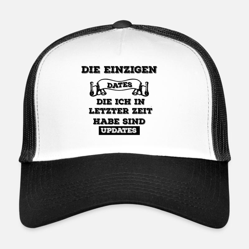 die einizigen Dates die ich habe Trucker Cap