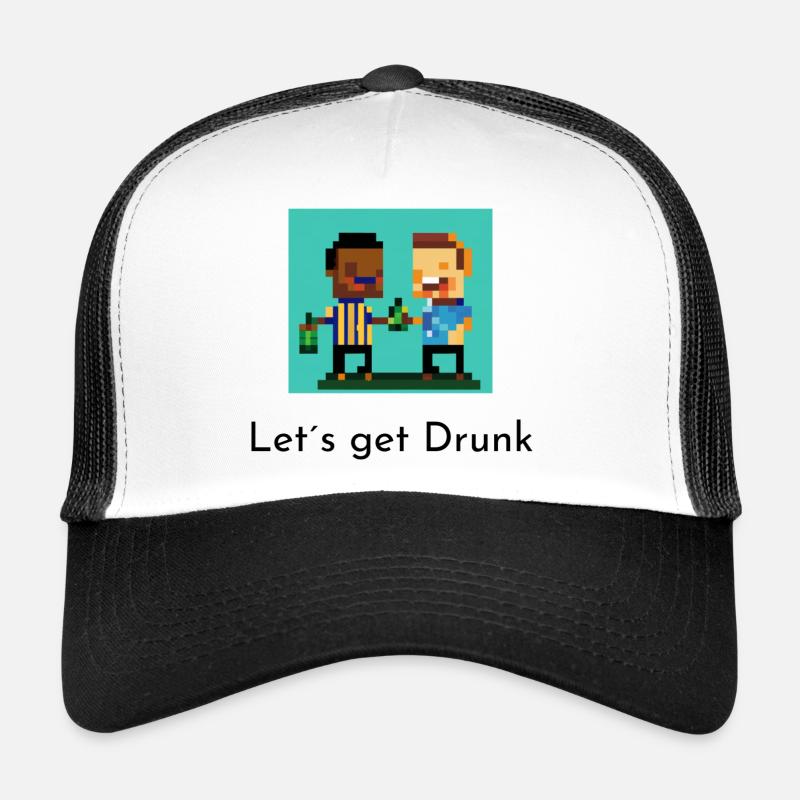Lets get drunk Trucker Cap
