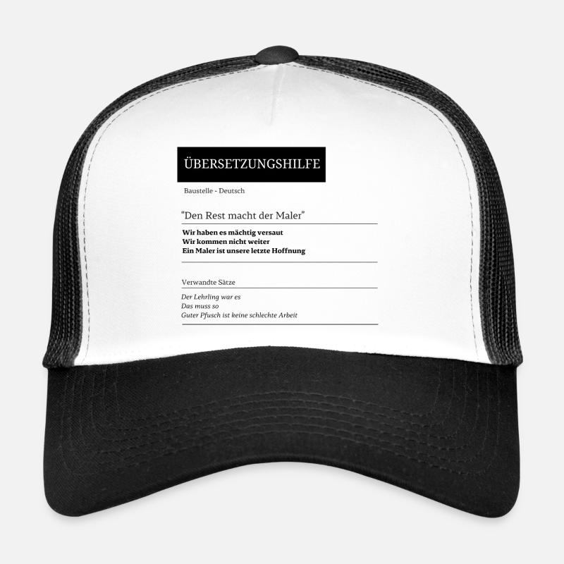 Übersetzungshilfe: Den Rest macht der Maler! - Trucker Cap - Weiß/Schwarz