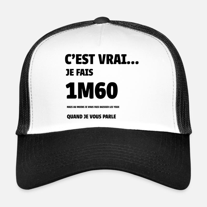 c'est vrai je fais 1m60 Casquette trucker 