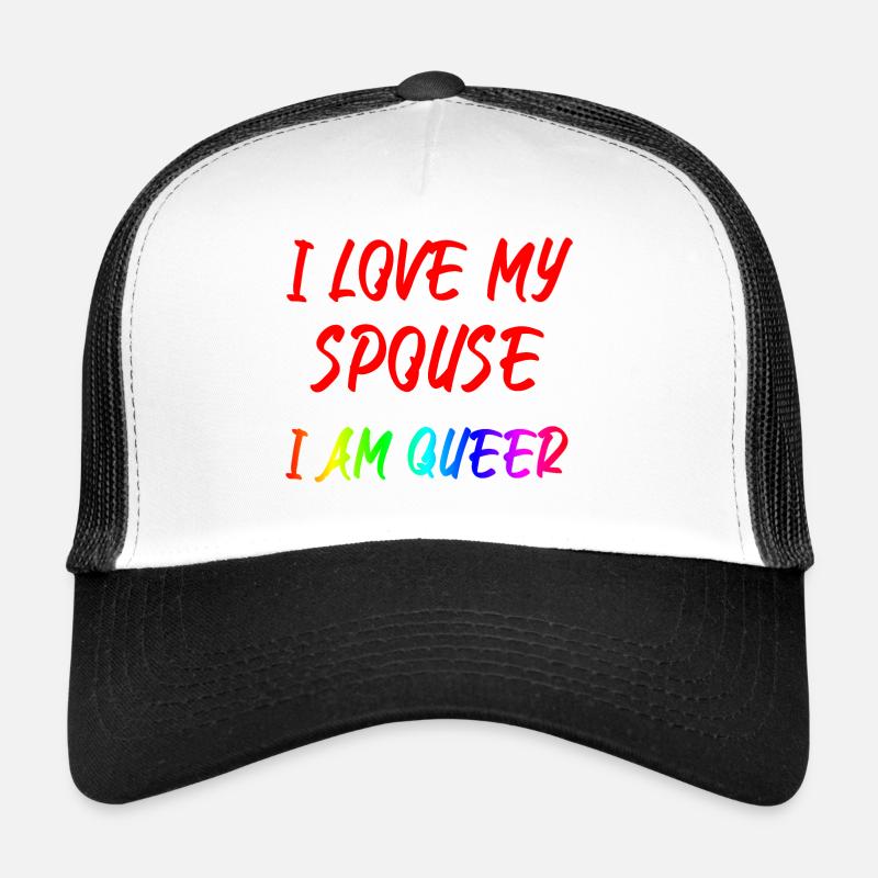 I Love My Spouse I Am Queer Trucker Cap