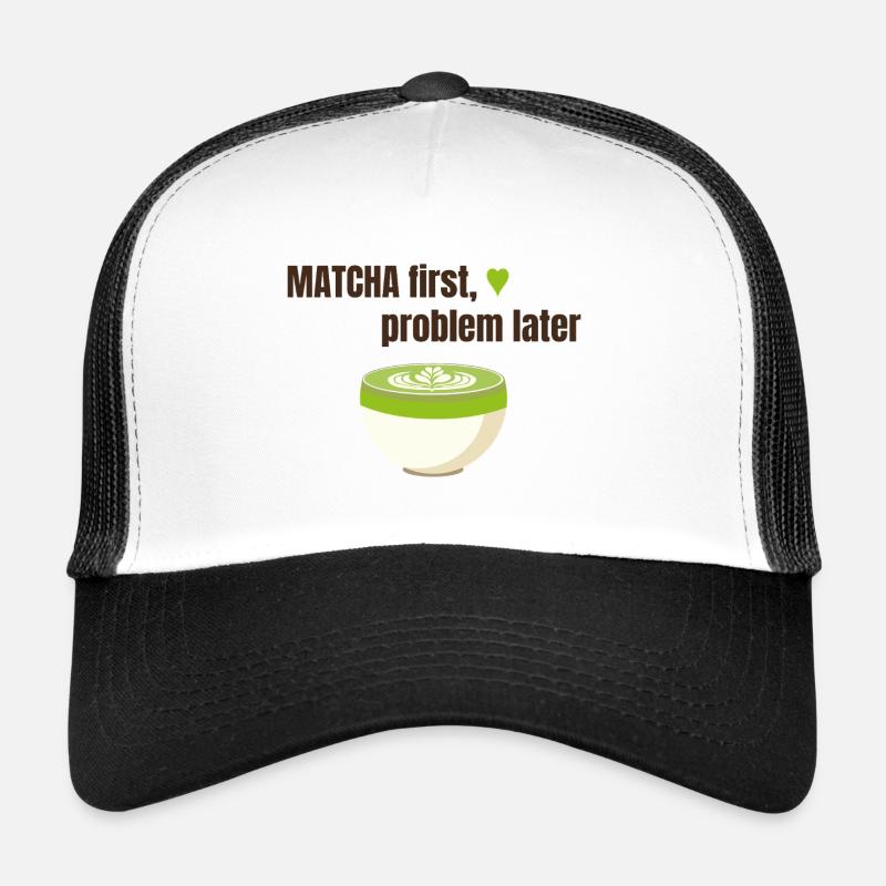 Matcha first, problem later - Trucker Cap - Weiß/Schwarz