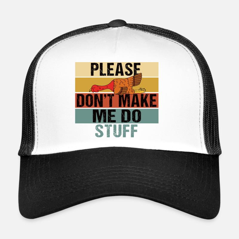 Bitte zwing mich nicht, was zu tun, Truthahn Trucker Cap