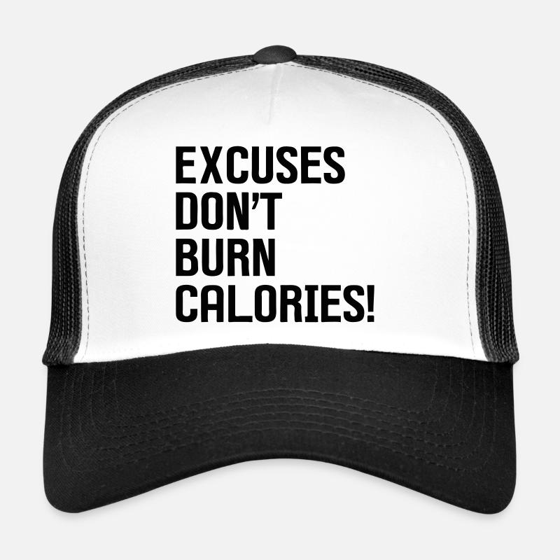 Excuses Don't Burn Calories Trucker Cap