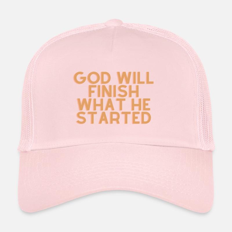 God Will Finish What He Started - Christian Quote Trucker Cap