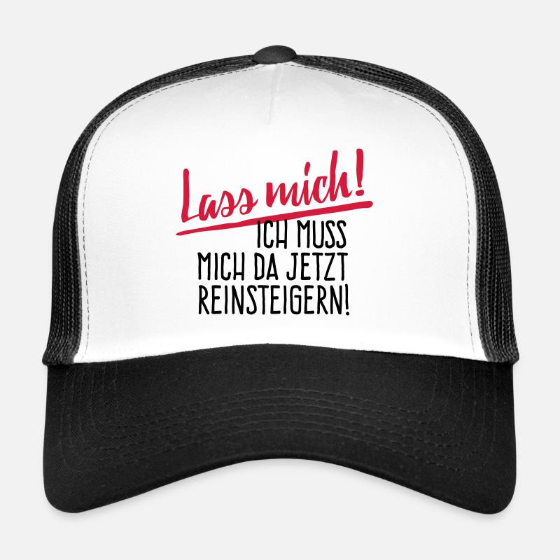 Lass Mich! Ich muss mich da reinsteigern. Trucker Cap