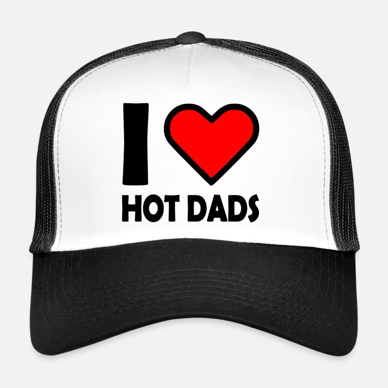 I love hot dads Trucker Cap