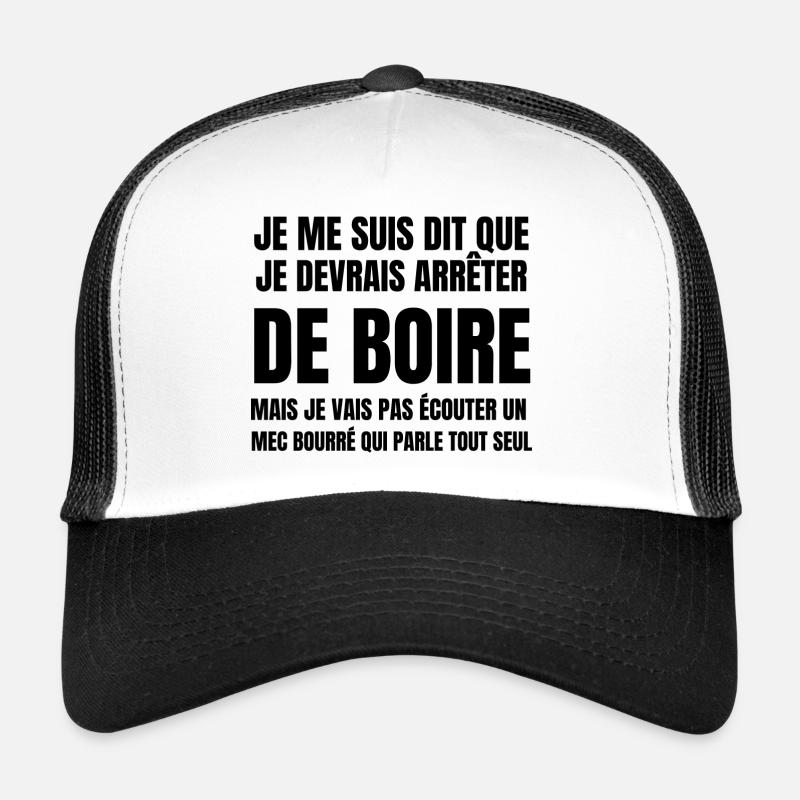 je devrais arrêter de boire Casquette trucker 
