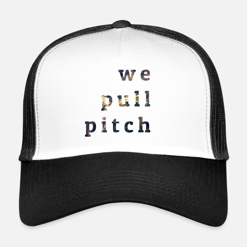 we pull pitch 1.0 Trucker Cap