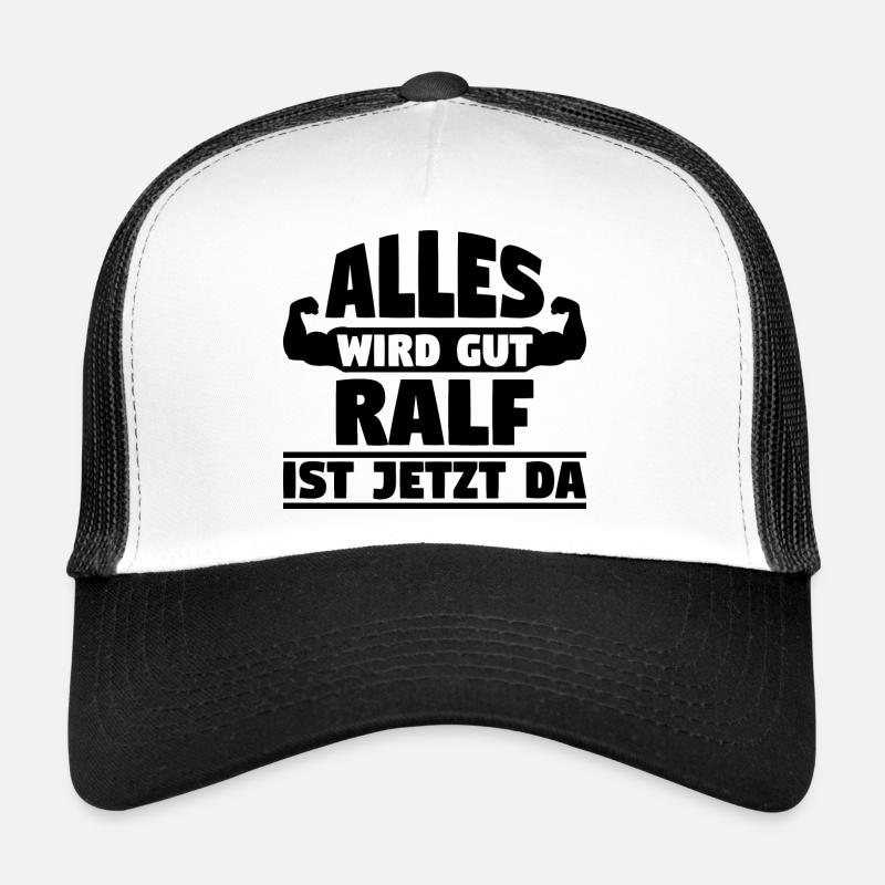Alles wird gut Ralf ist jetzt da Trucker Cap