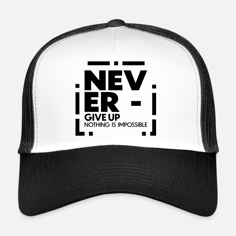 Never give up nothing is impossible Trucker Cap