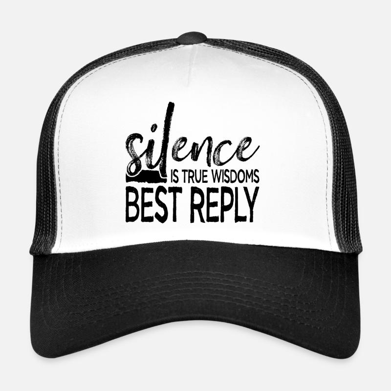 Silence is True Wisdoms Best Reply Trucker Cap
