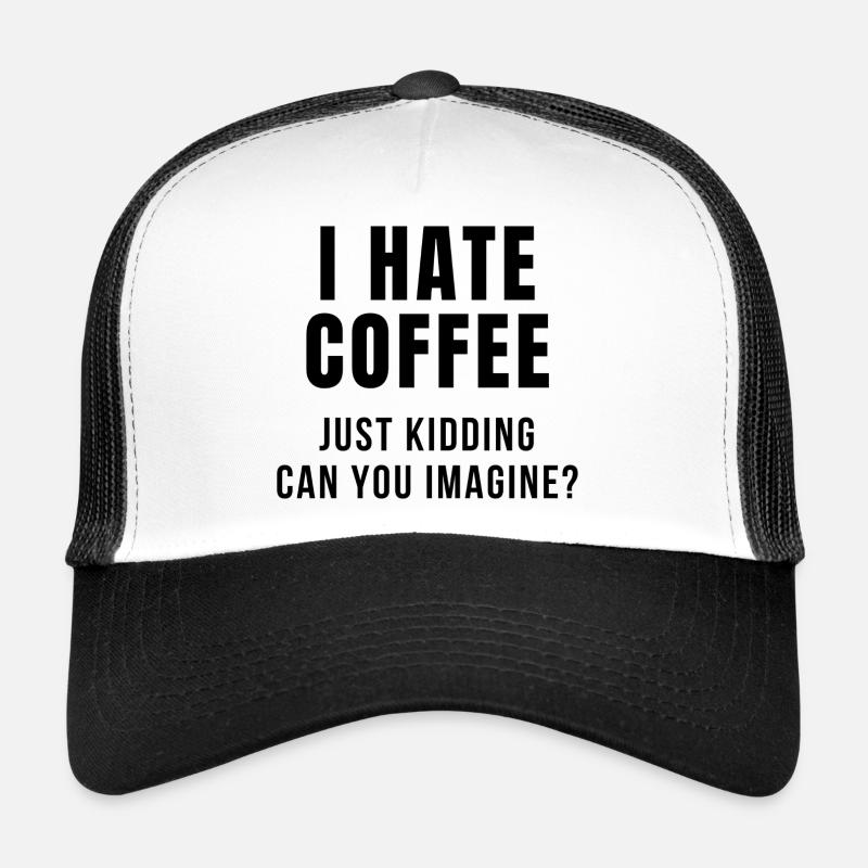 I HATE COFFEE JOKE Trucker Cap