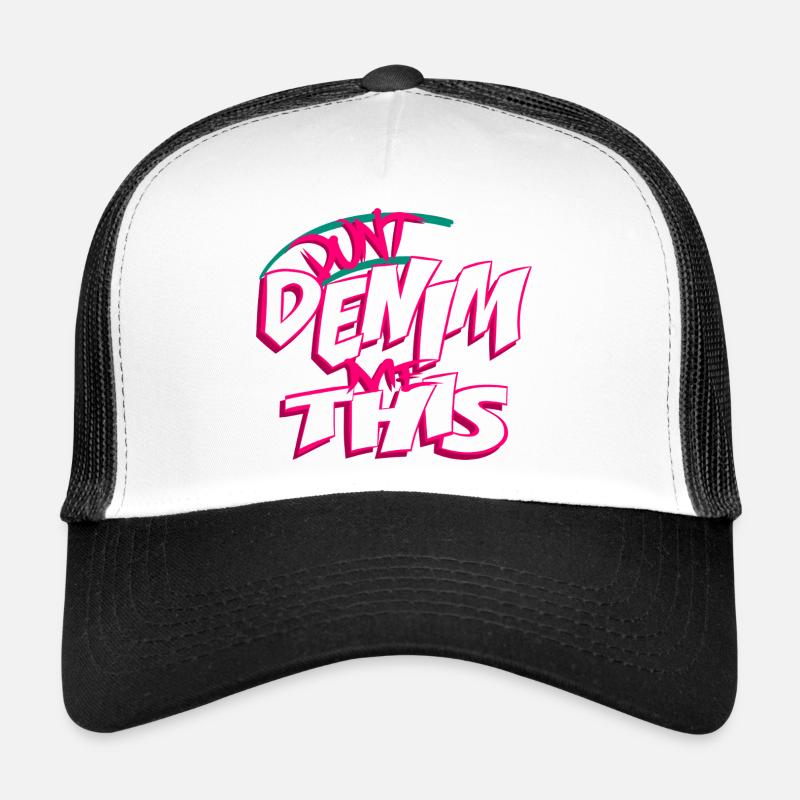Don't Denim Me This - Trucker Cap - white/black