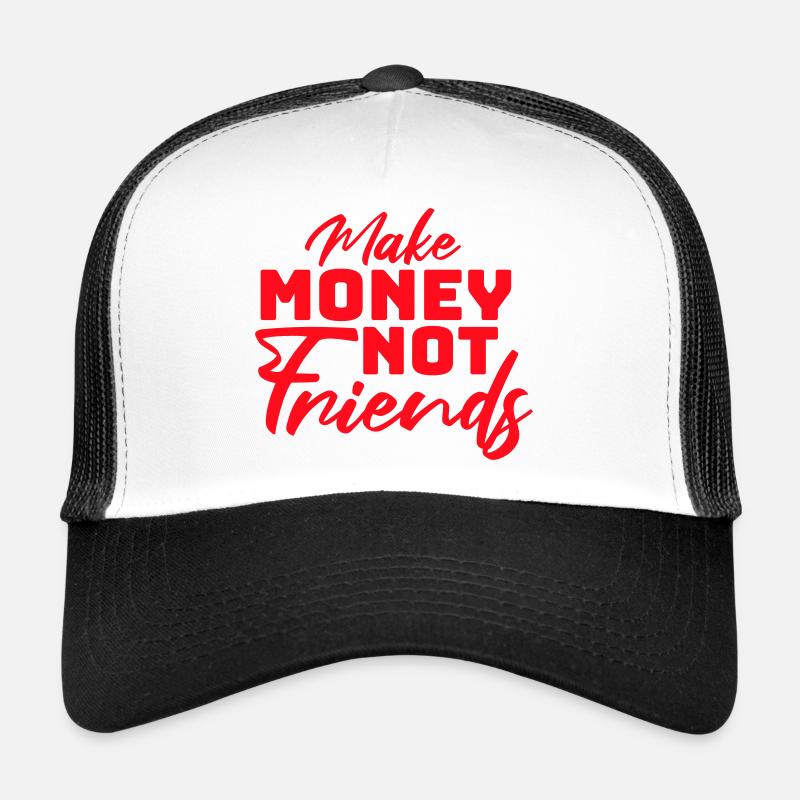 Gagne de l’argent, pas des amis, slogan Slogan Casquette trucker 