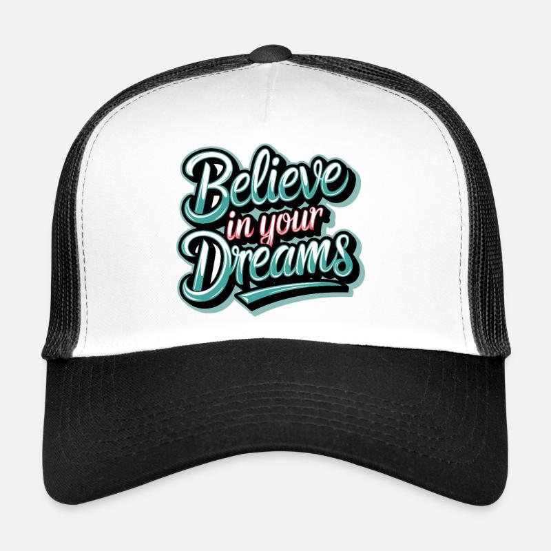 Believe in Your Dreams Trucker Cap