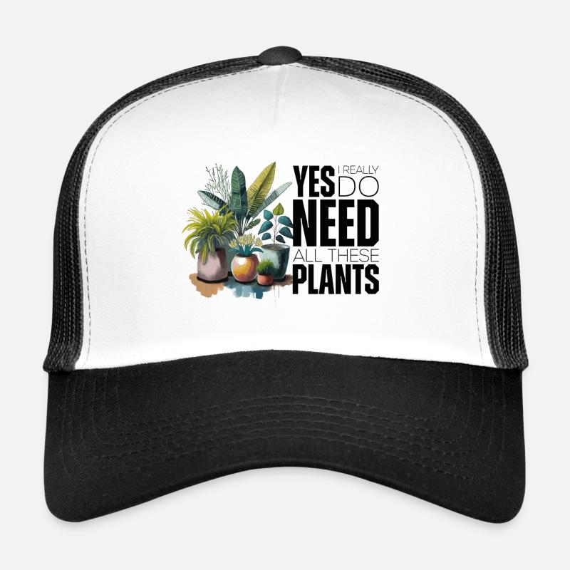 Yes i really do need all these plants Casquette trucker 