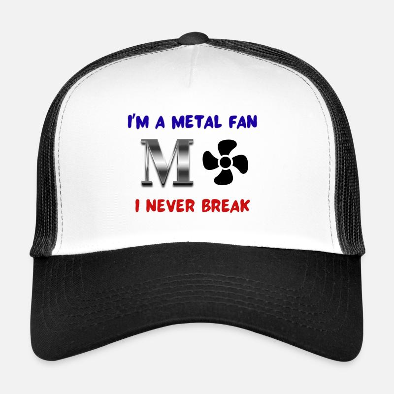 I’m a metal fan. I never break - Trucker Cap - white/black