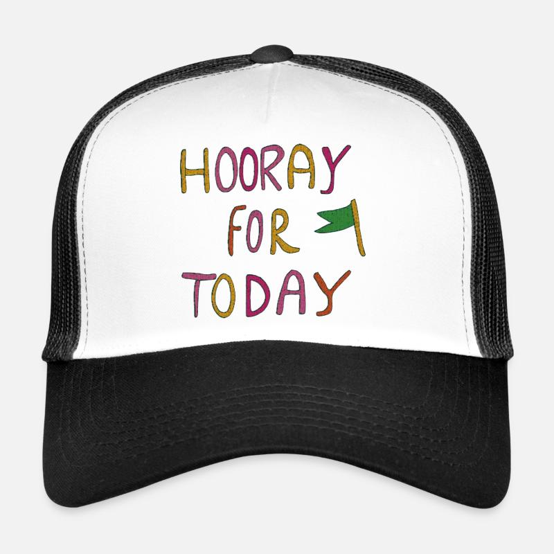 Hooray for Today Trucker Cap