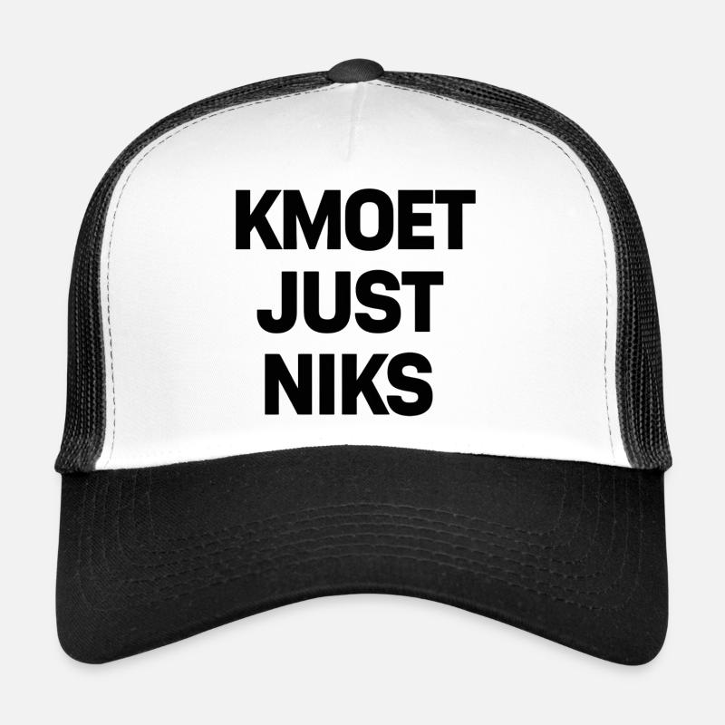 Kmoet just nothing, Antwerp dialect Shirts Trucker Cap