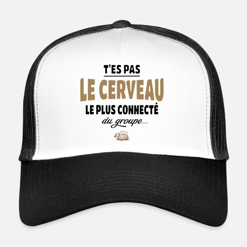 T’es pas le cerveau le plus connecté du groupe Casquette trucker 