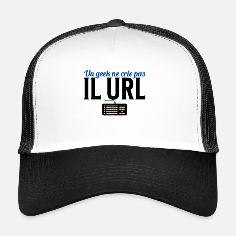 un geek ne crie pas il url Casquette trucker 