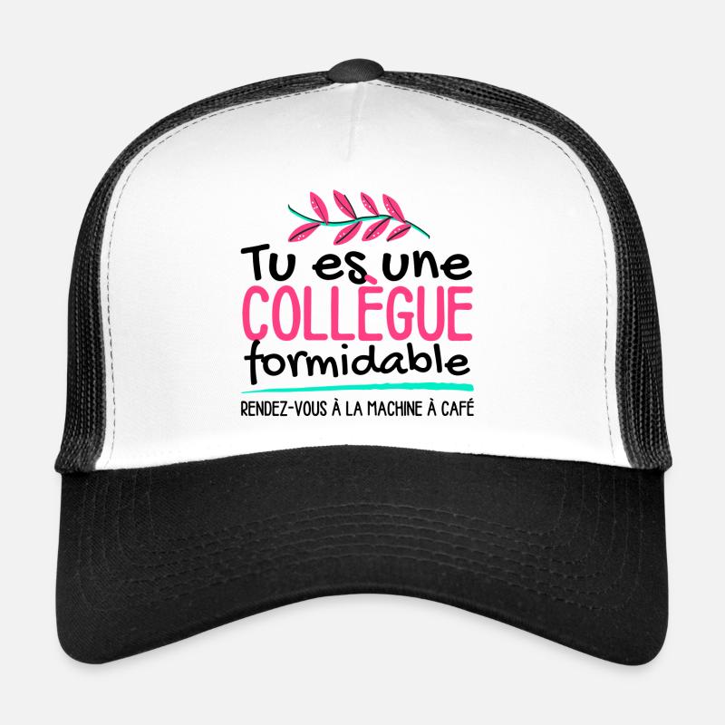 Tu es une collègue formidable Casquette trucker 
